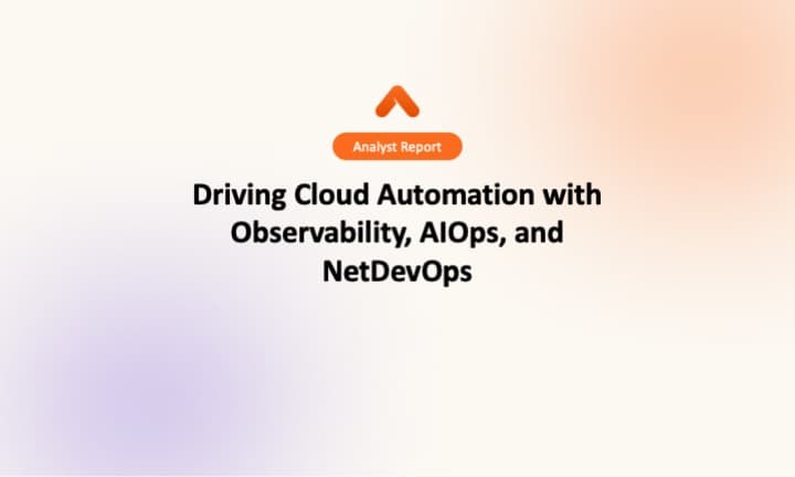 Driving Cloud Automation with Observability, AIOps, and NetDevOps