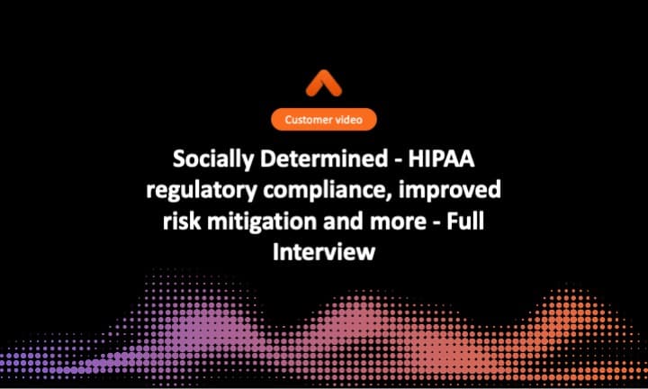Socially Determined - HIPAA regulatory compliance, improved risk mitigation and more - Full Interview